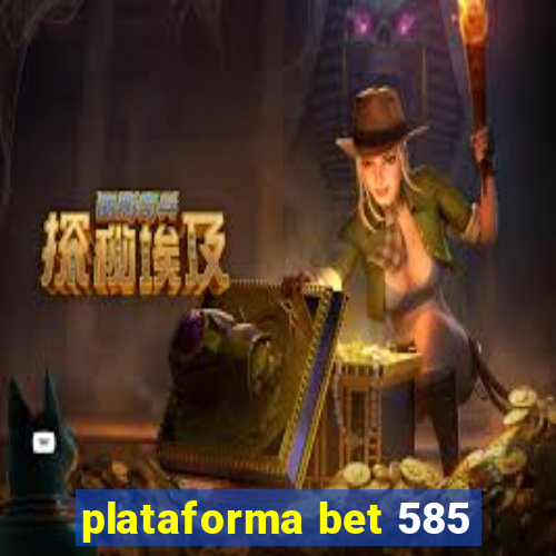 plataforma bet 585